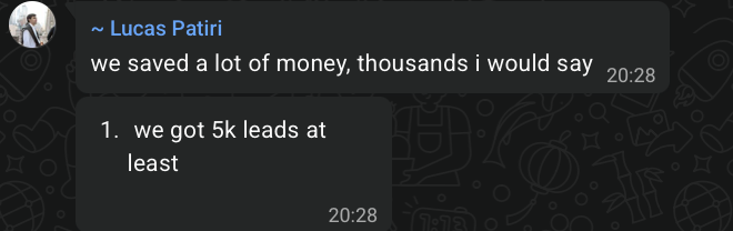 Reply from Lucas Patiri: they saved a lot of money, thousands he would say, and they got 5k leads at least